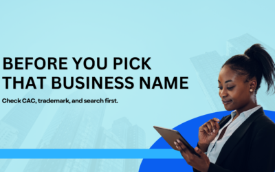 Naming Your Business the Right Way in Nigeria: Avoid CAC Rejection & Trademark Problems