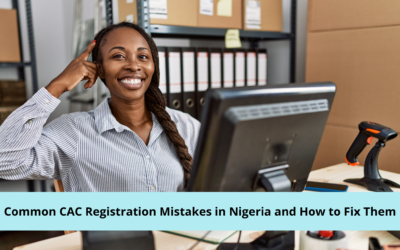 A Guide to Fixing Common CAC Registration and Post-Incorporation Mistakes in Nigeria